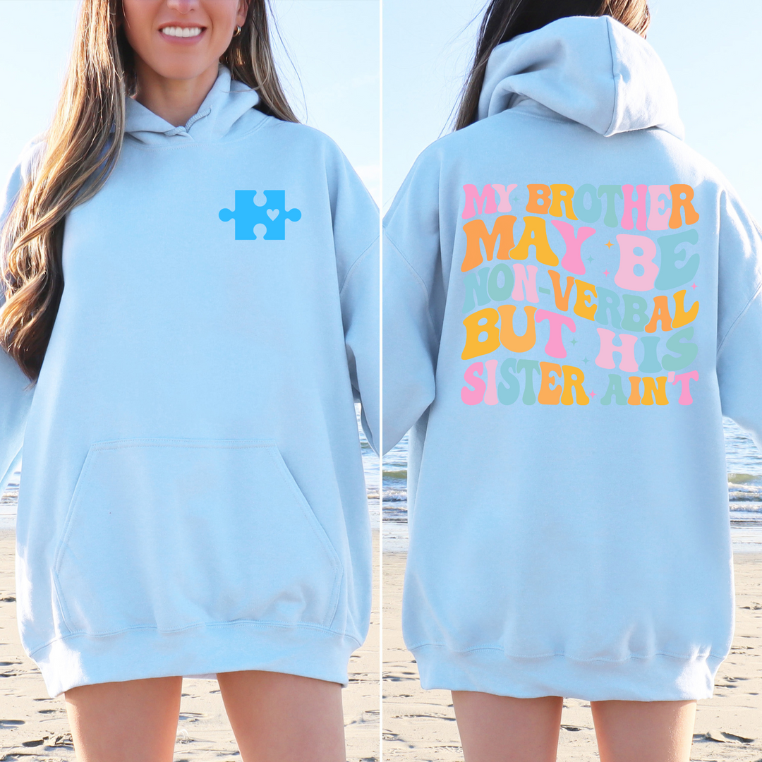 "'My Brother May Be Non-Verbal But His Sister Ain't" Hoodie | Autism Apparel