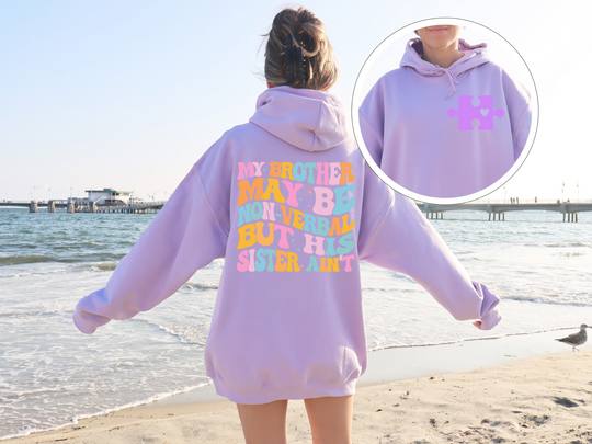 "'My Brother May Be Non-Verbal But His Sister Ain't" Hoodie | Autism Apparel