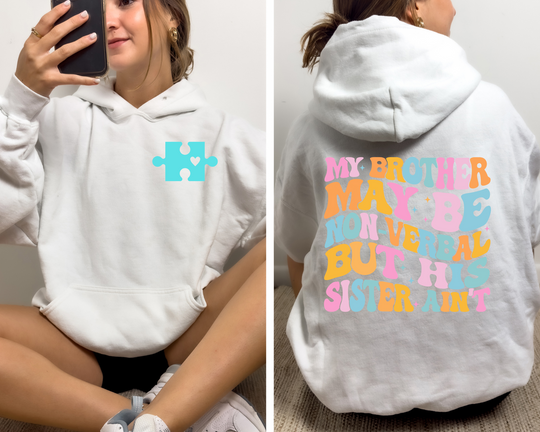 "'My Brother May Be Non-Verbal But His Sister Ain't" Hoodie | Autism Apparel