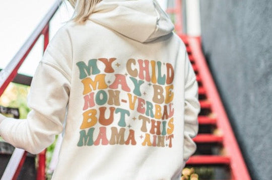 'My Child May Be Non-Verbal But This Mama Ain't' Sweatshirt – Autism Awareness Apparel