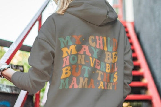 'My Child May Be Non-Verbal But This Mama Ain't' Sweatshirt – Autism Awareness Apparel